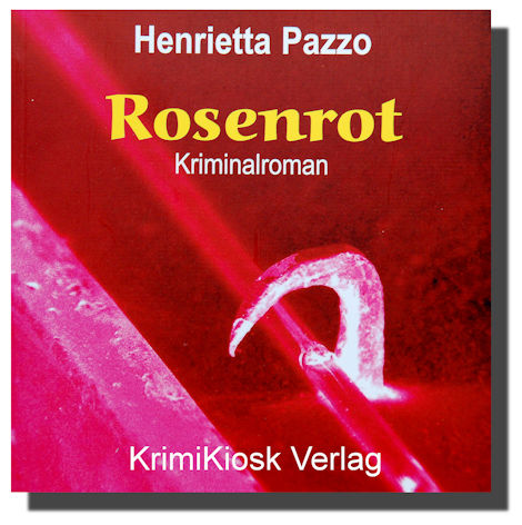 ROSENROT Krimi von Henrietta Pazzo